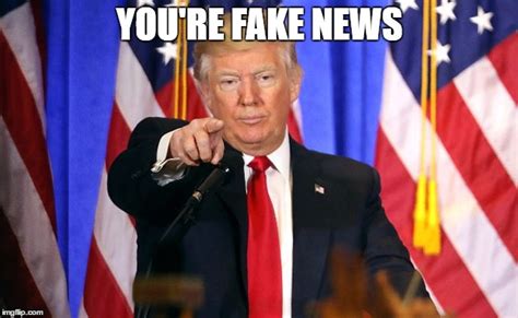 you are fake news trump meme